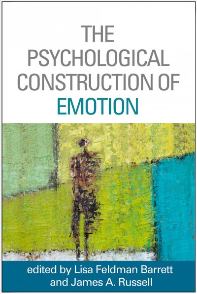 The psychological construction of emotion / edited by Lisa Feldman Barrett, James A. Russell.