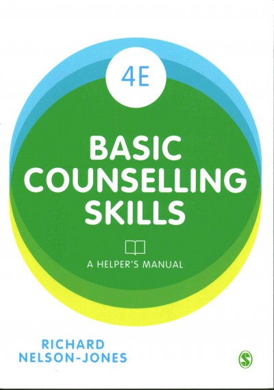 Basic counselling skills : a helper's manual / Richard Nelson-Jones.