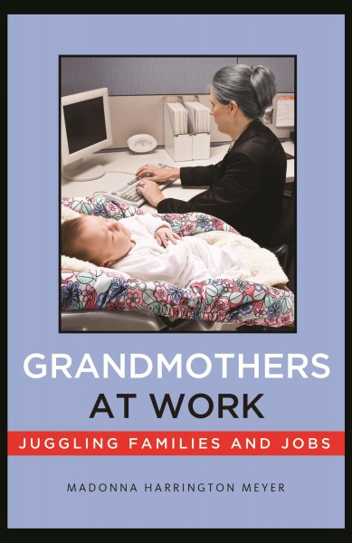 Grandmothers at work : juggling families and jobs / Madonna Harrington Meyer.