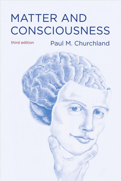 Matter and consciousness / Paul M. Churchland.