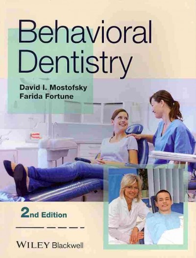 Behavioral dentistry / edited by David I. Mostofsky and Farida Fortune.