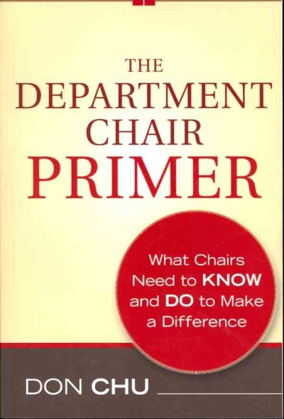 The department chair primer : what chairs need to know and do to make a difference / Don Chu.