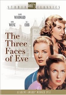 The three faces of Eve [videorecording (DVD)] / 20th Century Fox Film Corp. ; producer, Nunnally Johnson ; writer Nunnally Johnson ; directed by Nunnally Johnson.