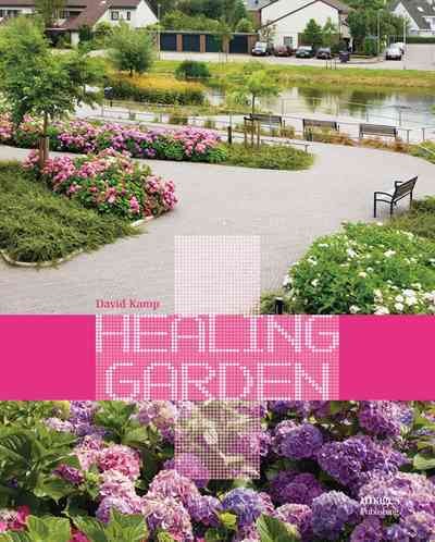 Healing garden / David Kamp, [editor].