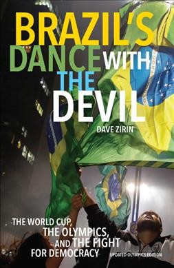 Brazil's dance with the devil : the World Cup, the Olympics, and the fight for democracy / by Dave Zirin