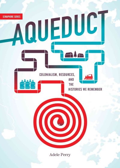 Aqueduct / Adele Perry.
