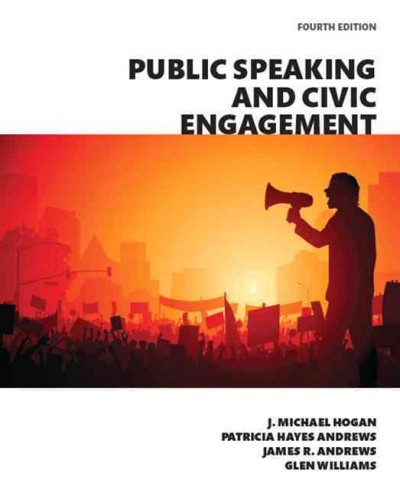Public speaking and civic engagement / [editors] J. Michael Hogan, Patricia Hayes Andrews, James R. Andrews, and Glen Williams.