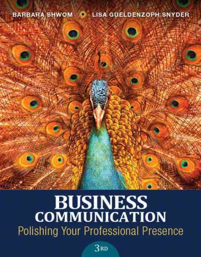 Business communication : polishing your professional presence / Barbara Shwom, Lisa Gueldenzoph Snyder.