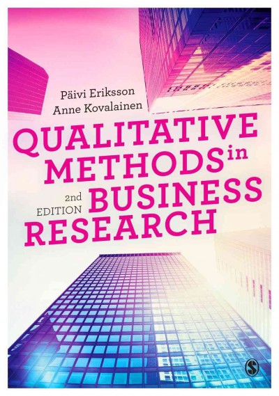 Qualitative methods in business research / Päivi Eriksson, Anne Kovalainen.