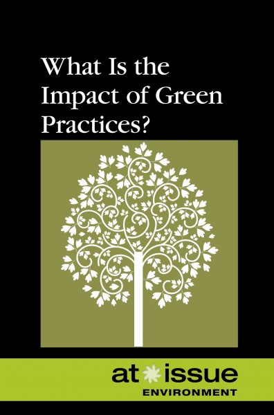 What is the impact of green practices? / Tamara Thompson, book editor.