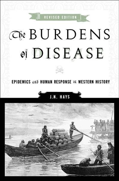 The burdens of disease : epidemics and human response in western history / J.N. Hays.