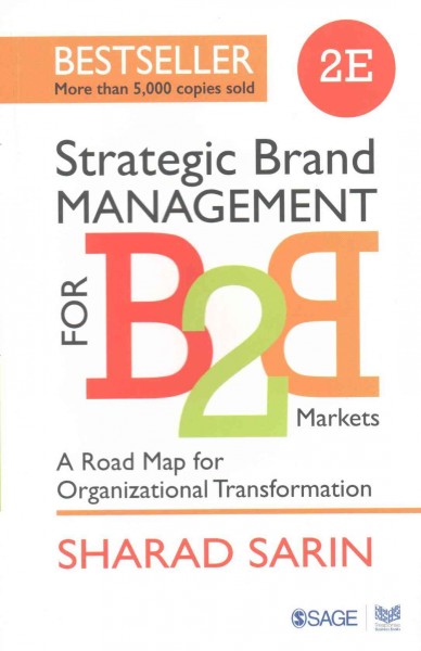 Strategic brand management for B2B markets : a road map for organizational transformation / Sharad Sarin.