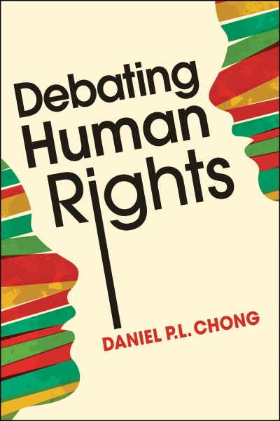 Debating human rights / Daniel P. L. Chong.