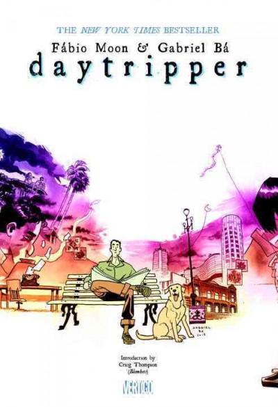 Daytripper: the deluxe edition / by Fábio Moon & Gabriel Bá.