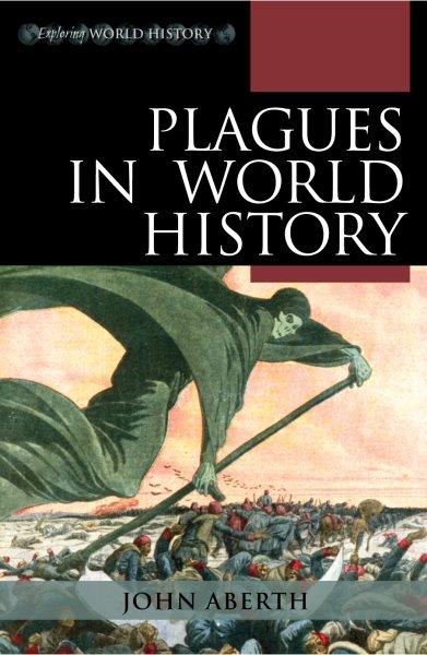 Plagues in world history / John Aberth.