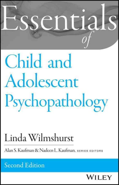 Essentials of child and adolescent psychopathology / Linda Wilmshurst.