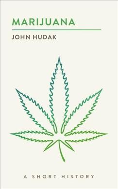 Marijuana : a short history / John Hudak.