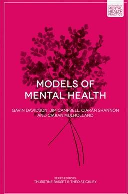 Models of mental health / Gavin Davidson, Jim Campbell, Ciarán Shannon, Ciaran Mulholland.