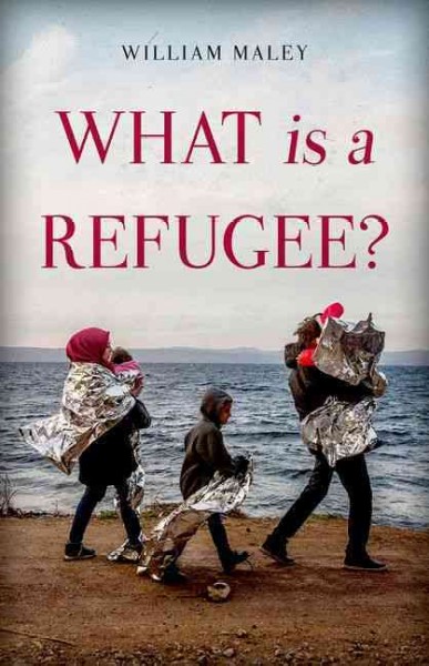 What is a refugee? / William Maley.