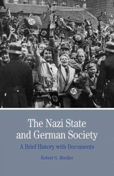 The Nazi state and German society : a brief history with documents / Robert G. Moeller.