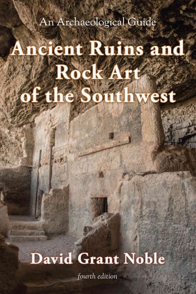 Ancient ruins and rock art of the Southwest : an archaeological guide / David Grant Noble.