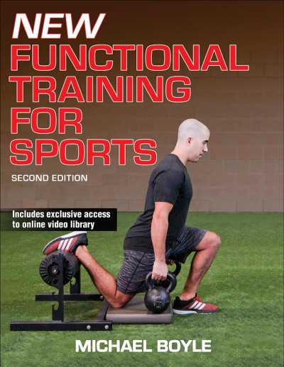 New functional training for sports / Michael Boyle.