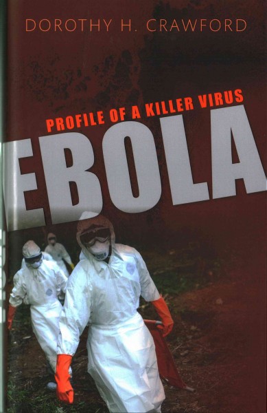 Ebola : profile of a killer virus / Dorothy H. Crawford.