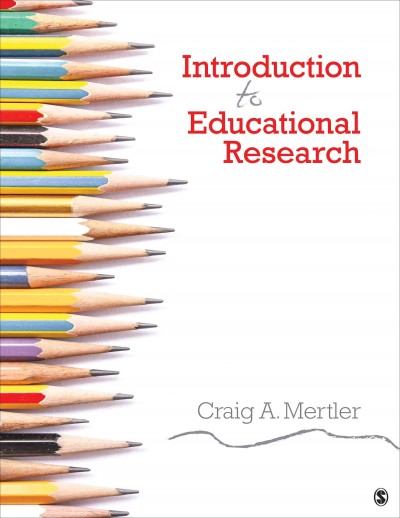 Introduction to educational research / Craig A. Mertler.