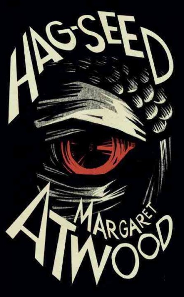 Hag-seed : William Shakespeare's The Tempest retold / Margaret Atwood.