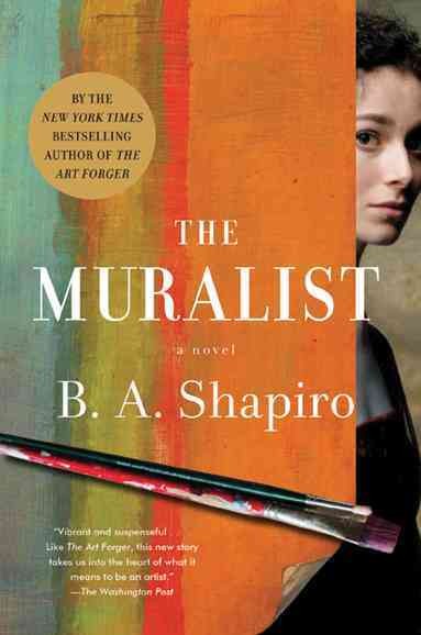The muralist / a novel by B. A. Shapiro.