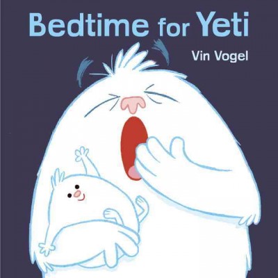 Bedtime for Yeti / Vin Vogel.