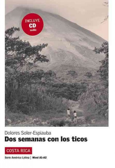 Dos semanas con los ticos : Costa Rica / Dolores Soler-Espiauba ; ilustraciones: Paloma Soler-Espiauba.