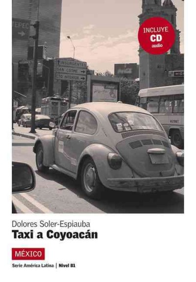 Taxi a Coyocán: Mexico / Dolores Soler-Espiauba.