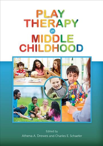 Play therapy in middle childhood / [edited by] Athena A. Drewes and Charles E. Schaefer.