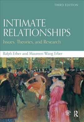 Intimate relationships : issues, theories, and research / Ralph Erber, Maureen Wang Erber.