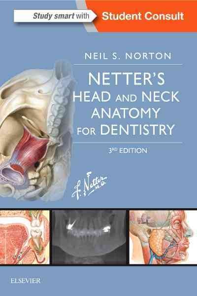 Netter's head and neck anatomy for dentistry / Neil S. Norton ; illustrations by Frank H. Netter ; contributing illustrators Carlos A.G. Machado [and six others].