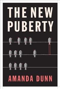 The new puberty / Amanda Dunn.