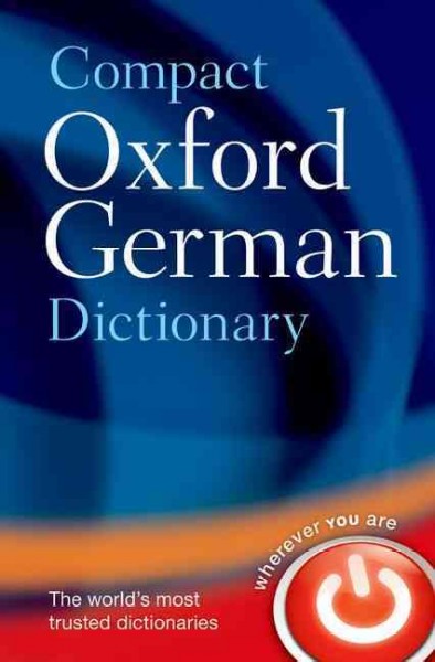 Compact Oxford German dictionary : German-English, English-German / chief editors, Michael Clark, Olaf Thyen.