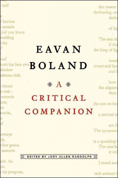 Eavan Boland : a critical companion : poetry, prose, interviews, reviews, and criticism / selected and edited by Jody Allen Randolph.