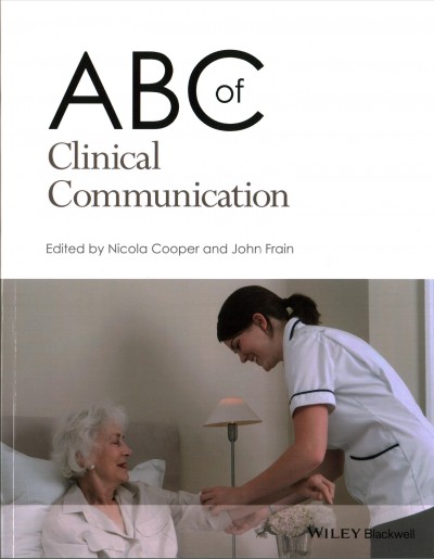 ABC of clinical communication / edited by Nicola Cooper, John Frain.
