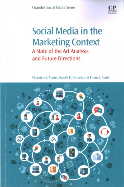 Social media in the marketing context : a state of the art analysis and future directions / Cherniece J. Plume, Yogesh K. Dwivedi, Emma L. Slade.