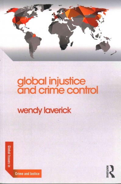 Global injustice and crime control / Wendy Laverick.