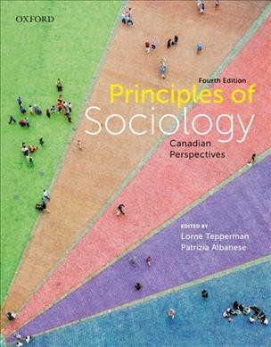 Principles of sociology : Canadian perspectives / edited by Lorne Tepperman and Patrizia Albanese.