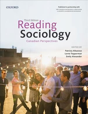 Reading sociology : Canadian perspectives / edited by Patrizia Albanese, Lorne Tepperman, Emily Alexander.