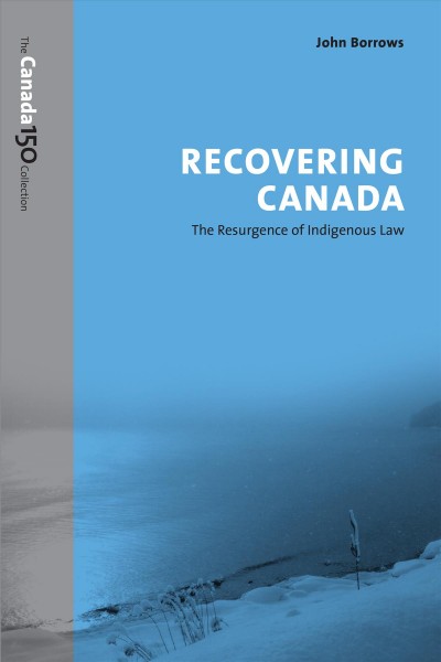 Recovering Canada : the resurgence of Indigenous law / John Borrows.
