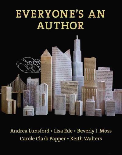 Everyone's an author / Andrea Lunsford ... [et al.] ; [editor, Marilyn Moller].