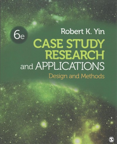Case study research and applications : design and methods / Robert K. Yin.
