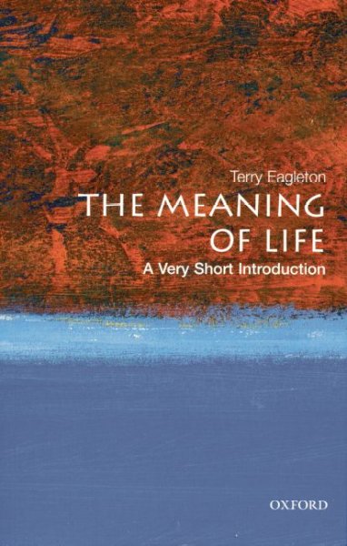 The meaning of life : a very short introduction / Terry Eagleton.
