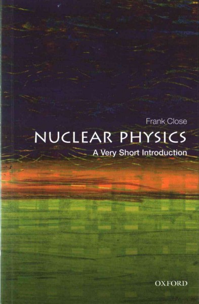 Nuclear physics : a very short introduction / Frank Close.