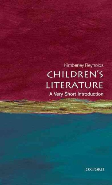 Children's literature : a very short introduction / Kimberley Reynolds.